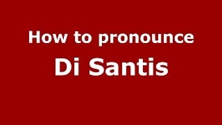 How to pronounce Di Santis