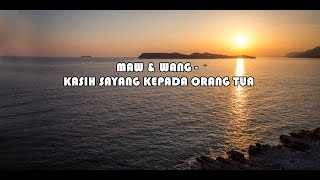 Download lagu MAW & WANG - KASIH SAYANG KEPADA ORANG TUA (LIRIK) mp3