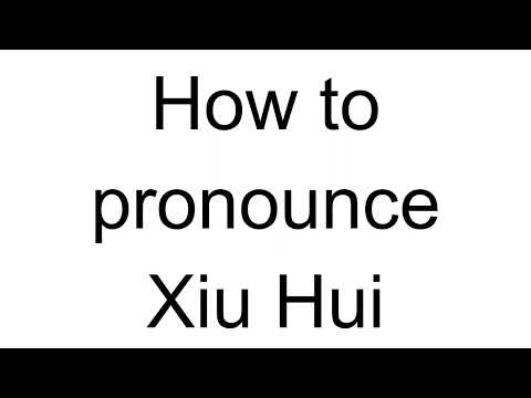 How to Pronounce Xiu Hui (Chinese)