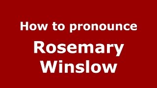 How to pronounce Rosemary Winslow