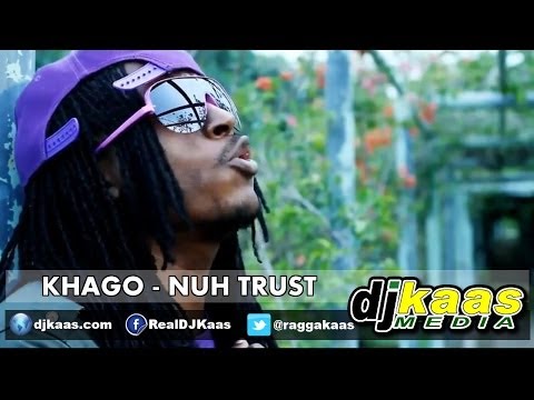 Khago - Nuh Trust (February 2014) New Day Riddim - Deadline Recordz | Dancehall