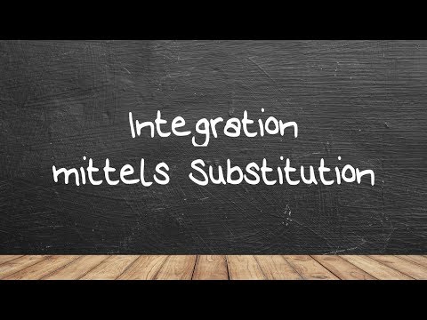 Integration mittels Substitution ganz leicht
