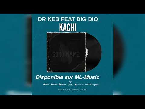 Dr KEB Feat Dig Dio-Kachi(Son Officiel 2022)