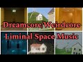 Dreamcore Weirdcore Liminal Space Music FULL SONGS
