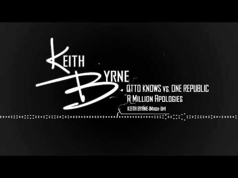 Otto Knows vs. One Republic - A million Apologies (Keith Byrne Mash-up)