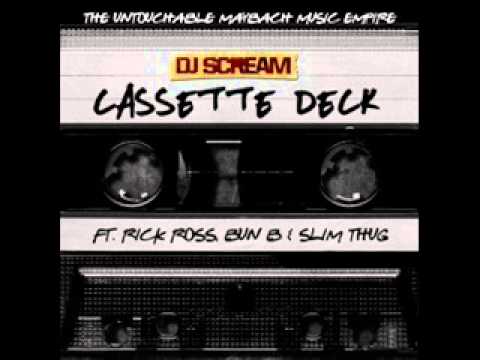 DJ Scream Feat. Rick Ross, Bun B & Slim Thug -- Cassette Deck