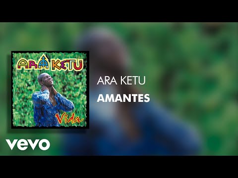 Ara Ketu - Amantes (Áudio Oficial)