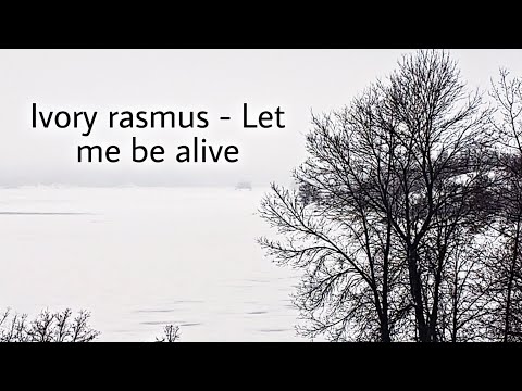Ivory rasmus - Let me be alive (Extended)