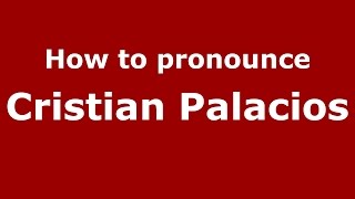 How to pronounce Cristian Palacios