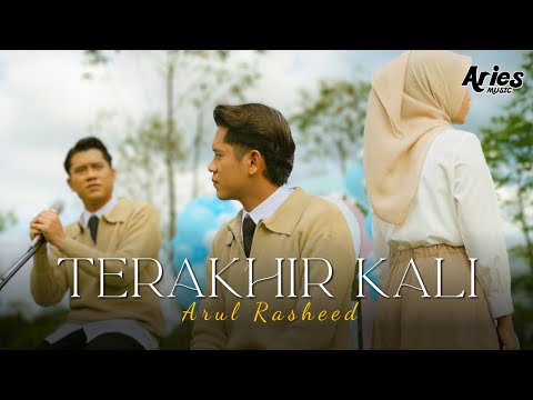 Arul Rasheed - Terakhir Kali (Official Music Video)