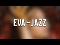Eva - Jazz (Paroles)