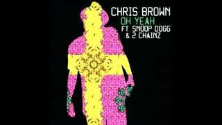 Chris Brown Oh Yeah ft Snoop Dogg 2 Chainz (Full Song)
