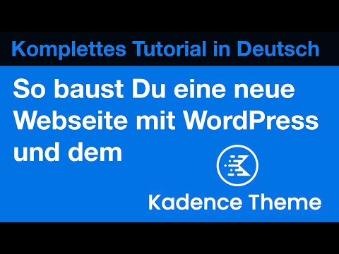 Tutorial: Webseite mit WordPress und dem Kadence Theme bauen - Kadence WP Testbericht/Review Deutsch
