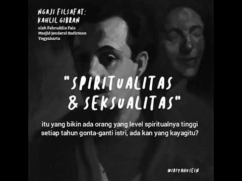 NGAJI FILSAFAT ; KAHLIL GIBRAN "SPIRITUALITAS & SEKSUALITAS"