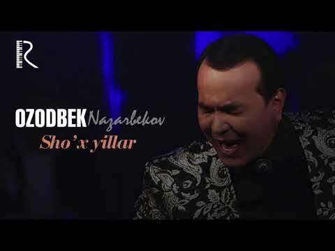 Ozodbek Nazarbekov - Sho'x yillar | Озодбек Назарбеков - Шух йиллар (music version)