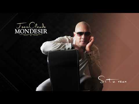 Jean claude MONDESIR - Si Tu Veux - (Officiel)