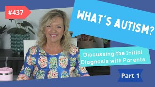 What Is Autism? Discussing the Initial Diagnosis with Parents PART 1 Laura Mize teachmetotalk