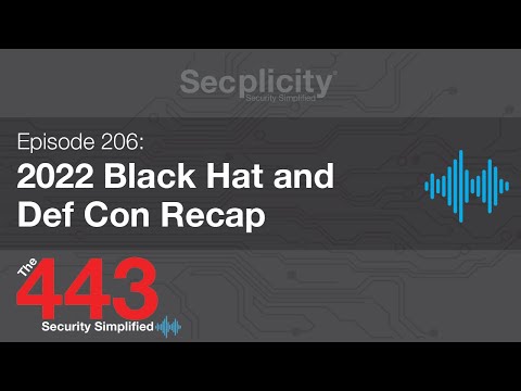 The 443 Podcast Episode 206 - 2022 Black Hat and Def Con Recap