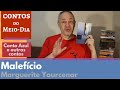 Malefício Marguerite Yourcenar CZUL 3 Contos Do Meio Dia