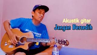 Download lagu Jangan Bersedih || Akustik gitar ( Lagu galau) mp3 Download lagu Jangan Bersedih || Akustik gitar ( Lagu galau) mp3