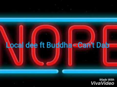 Local dee ft Buddha - Can't Dab