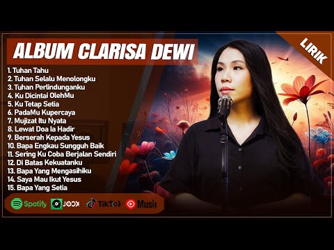 TUHAN TAHU - CLARISA DEWI FULL ALBUM (LIRIK) | TUHAN SELALU MENOLONGKU || LAGU ROHANI TERBARU 2024