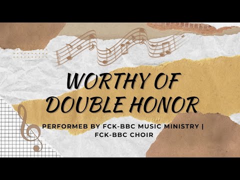 Worthy Of Double Honor | FCK-BBC CHOIR