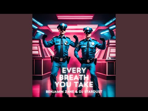 Every breath you take