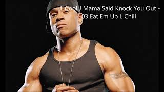 LL Cool J Mama Said Knock You Out - 03 Eat Em Up L Chill