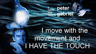 Peter Gabriel - &quot;I have the touch&quot; [lyrics]