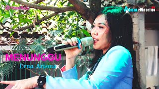 Download lagu MENUNGGU / ERNA ARISMA / NEW ARISMA NADA / ARISMA PRODUCTION mp3