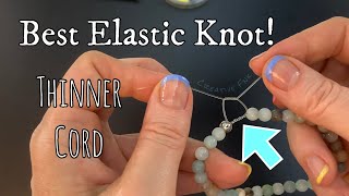 Best elastic bracelet knot - for thinner elastic cord up to .7mm