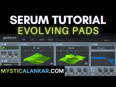 Serum Tutorial | Warm Pads | Evolving Pads | Lush Pads (For Beginners)