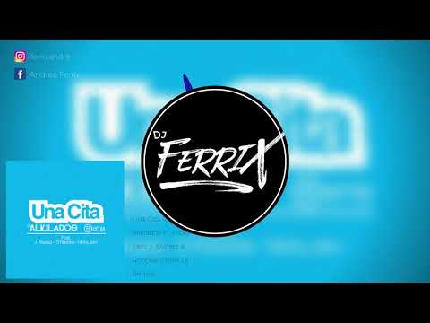 Una Cita Remix (Ferrix Dj Remix) - Alkilados Ft. Nicky Jam, J. Alvarez & Roockie