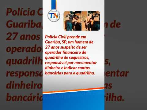 Operador financeiro de quadrilha de sequestros é preso em Guariba, SP