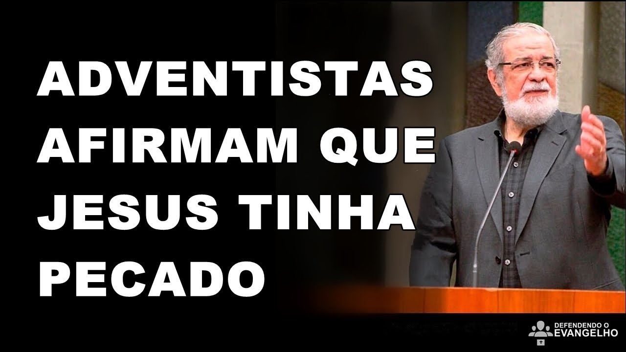 Augustus Nicodemus - Adventistas afirmam que Jesus tinha Pecado  (Heresias Adventistas)