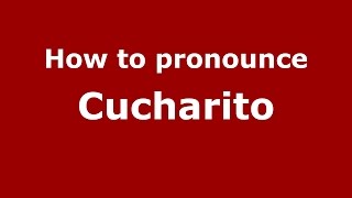How to pronounce Cucharito