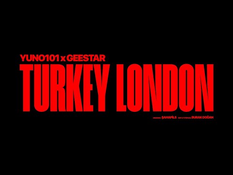 YUNO101 ft. Gee Star - TURKEY LONDON