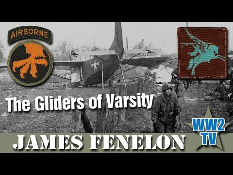 The Gliders of Varsity - Crossing the Rhine March 1945 - With James Fenelon