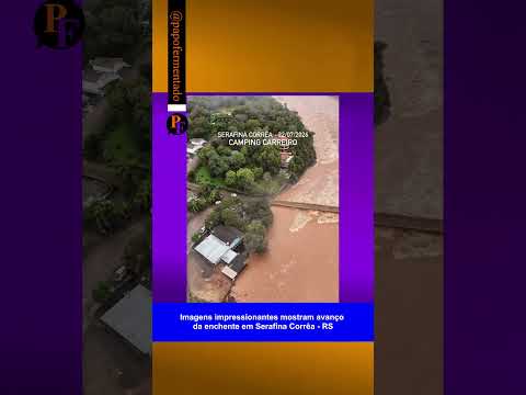 Imagens impressionantes mostram avanço da enchente em Serafina Corrêa - RS