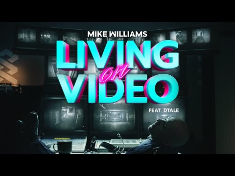 Mike Williams - Living On Video (feat. DTale)