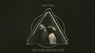 SMITH &amp; MYERS - LIKE YOU NEVER LEFT (OFFICIAL AUDIO)