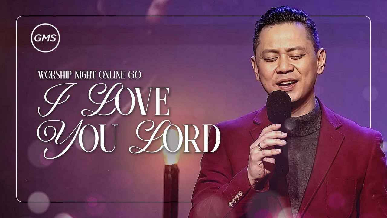 I LOVE YOU LORD - WORSHIP NIGHT 60 (2025)