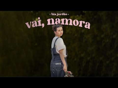 Bia Jordão - vai, namora (Clipe Oficial)