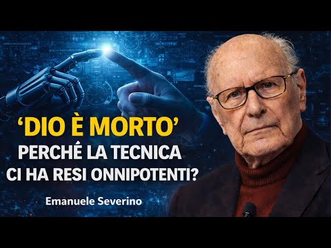 Emanuele Severino: "DIO È MORTO" PERCHÉ LA TECNICA CI HA RESI ONNIPOTENTI?