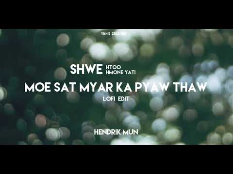 Moe Sat Myar Ka Pyaw Thaw - မိုးစက်များကပြောသော | Shwe Htoo & Shwe Mhone Yati / Lofi Mini Editing