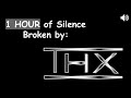 1 Hour Of Silence Broken By THX Sound Effect
