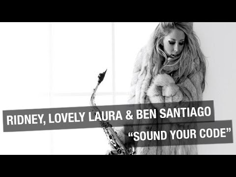 Ridney, Lovely Laura & Ben Santiago - Sound Your Code