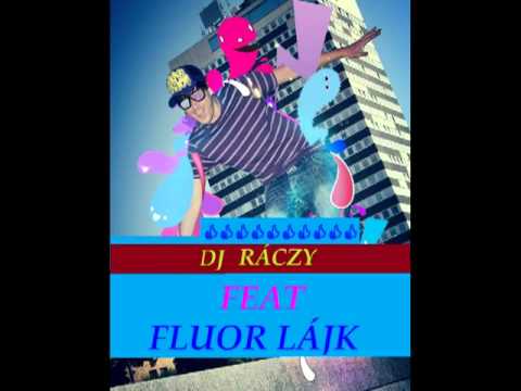 DJ RÁCZY FEAT FLUOR LÁJK