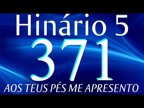 HINO 371 CCB - Aos Teus Pés me Apresento - HINÁRIO 5 COM LETRAS